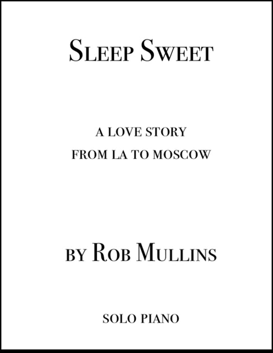 "Sleep Sweet" original Classical Piano Sheet Music by Rob Mullins
